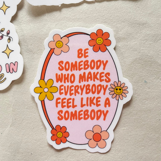 Be Somebody Sticker